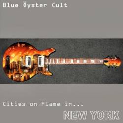 Blue Öyster Cult : Cities on Flame in New York